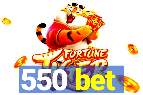 550 bet